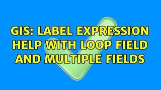 GIS: Label expression help with loop field and multiple fields (2 Solutions!!)