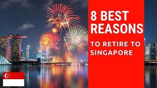 8 Best reasons to retire to Singapore in 2022!  Living in Singapore!