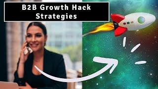 B2B Growth Hacks: Strategies for Lead Generation