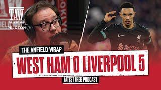 West Ham United 0 Liverpool 5 | The Anfield Wrap