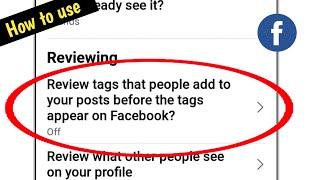 how to use review tags that people add to your posts before the tags appear on facebook setting