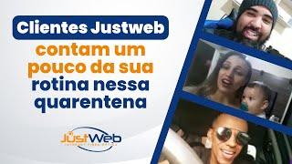 Clientes Justweb contam um pouco da sua rotina nessa quarentena