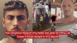 How dangerous Newport dr*g dealer was jailed for k!lling Lee Crewe in broad daylight in dr*g dispute