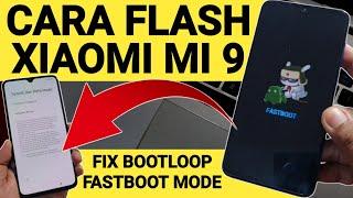 Cara Flash Xiaomi Mi 9 Bootloop via Fastboot Mode UBL ONLY