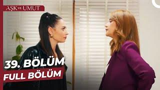 Aşk ve Umut 39. Bölüm