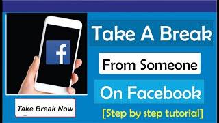 How To Take A Break From Someone On Facebook - Full Guide (2023)