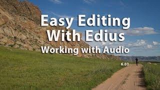 Easy Editing with Edius 6.0 - Lesson 29: Working with Audio in Edius