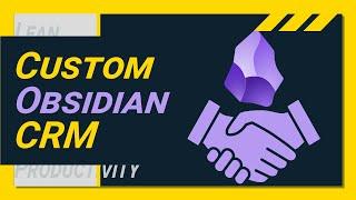 Easily build YOUR perfect custom CRM in OBSIDIAN - Step by Step