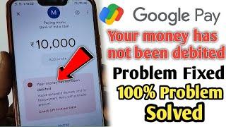 Google pay your money has not been debited problem fixed | Google pay me money send nahi ho raha