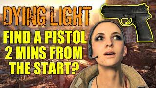 Can You Find A Pistol In Dying Light Straight From The Start?