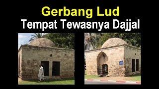 GERBANG LUD TEMPAT DAJJAL MATI DIBUNUH NABI ISA A.S.