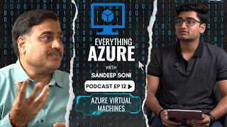 EVERYTHING AZURE | EP 12: Azure Virtual Machines  | PART-1 | Interview Questions | Podcast️