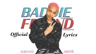 Kevo Jefé ft House Of Evo - Baddie Friend (Official Lyric Video)