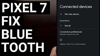 How to Fix Google Pixel 7 Bluetooth Pairing Connectivity Issues and Bugs