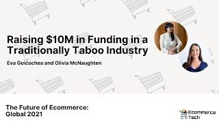 Raising $10M in Funding in a Traditionally Taboo Industry | eCommerce Tech