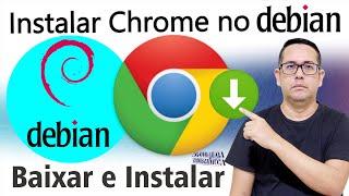 Como Baixar e Instalar Chrome no Debian 12