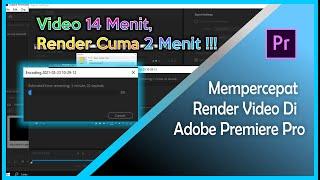 [TUTORIAL] Cara Render Di Adobe Premiere Pro Ga Pake Lama !!