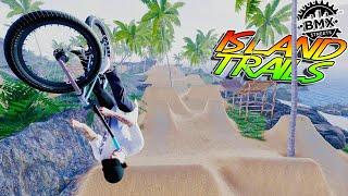 Island Trails Are Super Challenging | BMX Streets