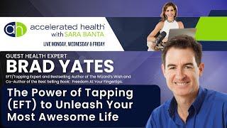 Brad Yates: The Power of Tapping (EFT) to Unleash Your Most Awesome Life