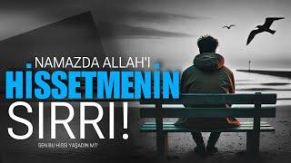 NAMAZDA ALLAH’I HİSSETMENİN SIRRI! - Sen bu hissi yaşadın mı?