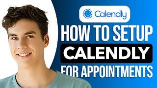 Calendly Tutorial: How To Setup Calendly For Appointments In 2025