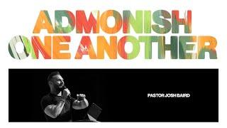 Admonish One Another | Pastor Josh Baird