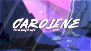 CAROLINE (CSGO Highlights)