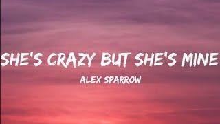 Alex Sparrow- She's Crazy But She's Mine (Lyrics Video)