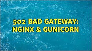 502 bad gateway: nginx & gunicorn