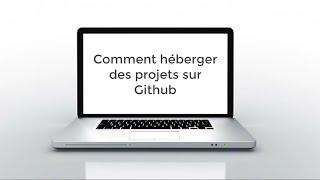 Comment héberger des projets sur Github