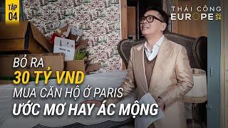 TẬP 4 EUROPE 2024: BỎ RA 30 TỶ VND TÌM MUA CĂN HỘ Ở PARIS – GIẤC MƠ HAY ÁC MỘNG?