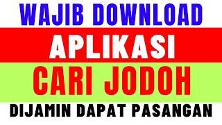 WAJIB PUNYA !!! Aplikasi Cari Jodoh Terpopuler | Dijamin Pasti Dapat Pasangan