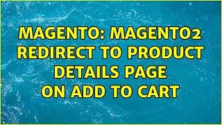 Magento: Magento2 redirect to Product Details Page on add to cart