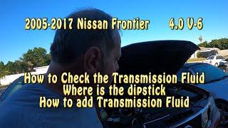 2005   2017 Nissan Frontier, How to Check Transmission Fluid & Add Fluid V6 4 0 engine