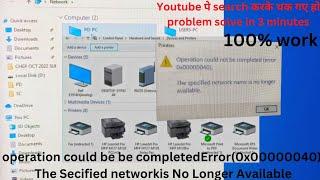 Operation could not be completed error(0x00000040)The Specified network name is not longer Available