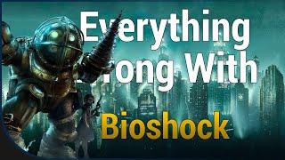 GAME SINS | Everything Wrong With Bioshock