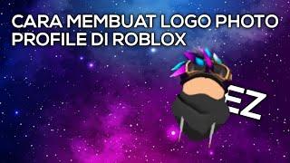 [TUTORIAL] CARA MEMBUAT LOGO PHOTO PROFILE DI ROBLOX | ROBLOX INDONESIA