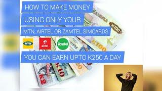 How to make money in Zambia using only MTN,AIRTEL or ZAMTEL simcards