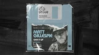 Matt Gillespie - Give It Up (Original Mix)