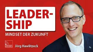 Leadership - Mindset der Zukunft | Jörg Hawlitzeck