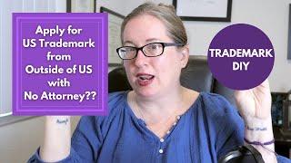 Can You Apply for US Trademark from Outside US with No Attorney? | file USPTO trademark from abroad