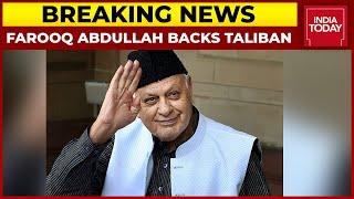 Farooq Abdullah Bats For News Taliban Government In Afghanistan | Breaking News