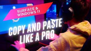 Surface and Windows 11 Quick Tip: How to Copy and Paste Like a Pro