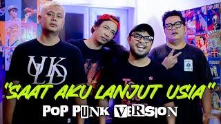 SAAT AKU LANJUT USIA - SHEILA ON 7 [POP PUNK VERSION] BY SPRC