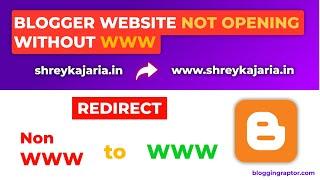 Blogger Website Not Opening Without WWW | Redirect Non WWW to WWW in Blogger