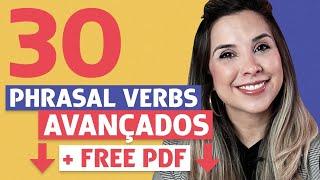 +30 PHRASAL VERBS AVANÇADOS em 12 minutos (+PDF GRÁTIS)