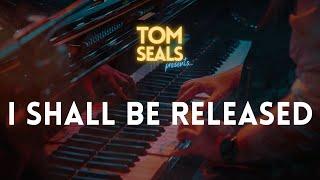 Tom Seals Presents...I Shall Be Released (Bob Dylan Cover)