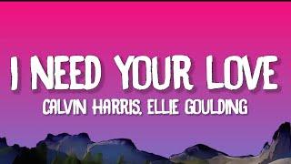 Calvin Harris, Ellie Goulding - I Need Your Love (Lyrics)