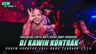 DJ KAWIN KONTRAK !! Dugem Nonstop Full Bass 2024 !! DJ OBATI RINDUKU