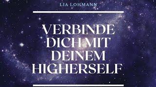 Verbinde dich mit deinem Höheren Selbst - ein Weg in die Verbindung deiner Seele - by Lia Lohmann